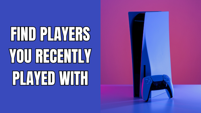 How to find players on your PS5 you recently played with