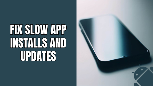 How to fix slow app installs and updates on a Samsung Galaxy