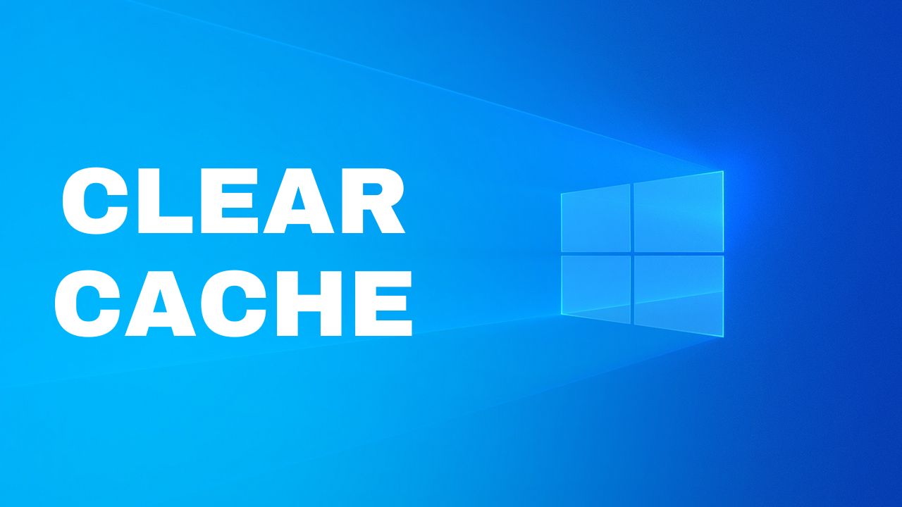 How To Clear Cache In Windows Step By Step