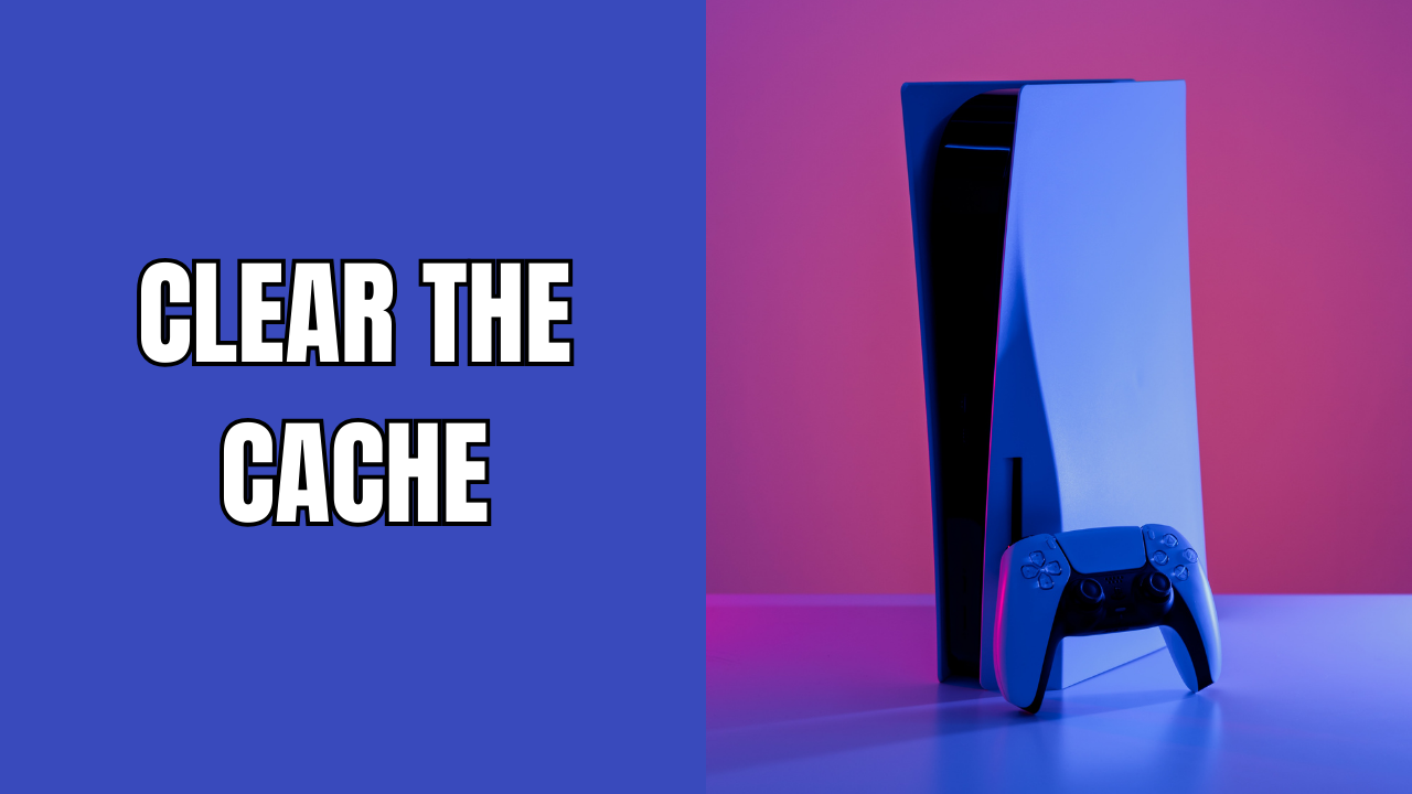 how-to-clear-the-cache-on-your-ps5-step-by-step