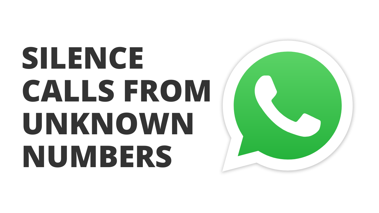 how-to-silence-calls-from-unknown-numbers-on-whatsapp